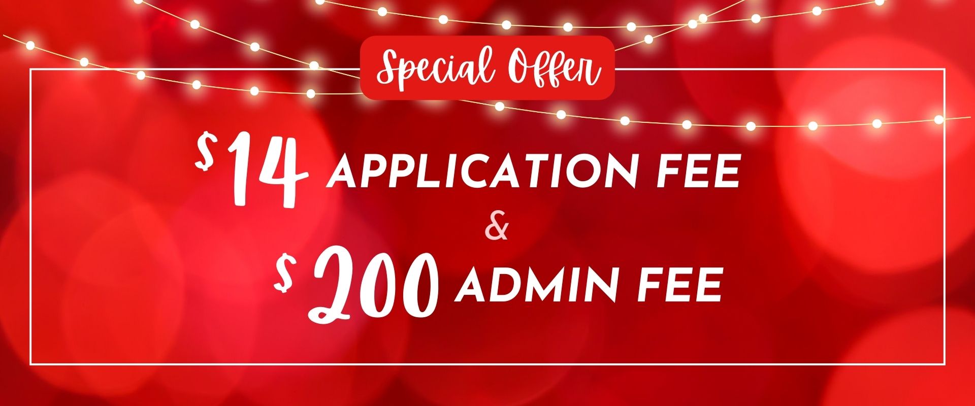 $14 App Fee and $200 admin fee.